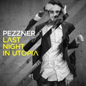 Pezzner  Last Night in Utopia