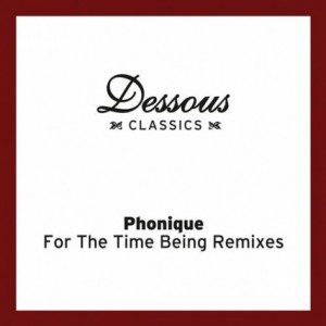 Phonique  For The Time Being Remixes