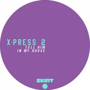 X-Press 2  Tell Him / In My House