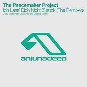 The Peacemaker Project  Ich Lass? Dich Nicht Zuruck: The Remixes