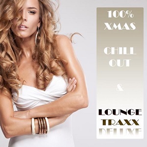 VA - 100% Xmas Chill Out & Lounge Traxx Deluxe (2013)