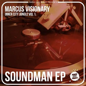 Marcus Visionary  Soundman EP: Inner City Jungle Vol 1