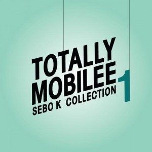 Totally Mobilee  Sebo K Collection, Vol. 1