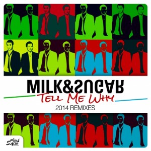 Milk, Sugar  Tell Me Why (Remixes)