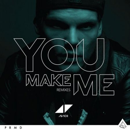Avicii  You Make Me (Remixes)
