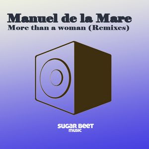 Manuel De La Mare  More Than A Woman (remixes)