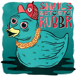 ETC! ETC! x Snails  RUBBR