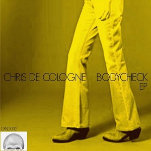 Chris De Cologne  Bodycheck EP