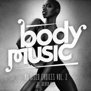 VA - Body Music Nu Disco Choices Vol. 2 By Jochen Pash
