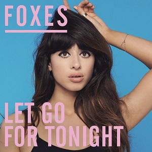 Foxes  Let Go for Tonight: Remixes