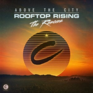 Above The City Rooftop Rising (Remixes)