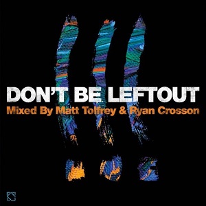 VA - Dont Be Left Out (Mixed By Matt Tolfrey & Ryan Crosson) (2014)