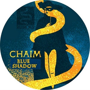 CHAIM - BLUE SHADOW (INCL. DJ TENNIS & GUY GERBER REMIXES)