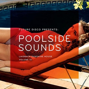 VA - Future Disco Presents: Poolside Sounds Vol 3