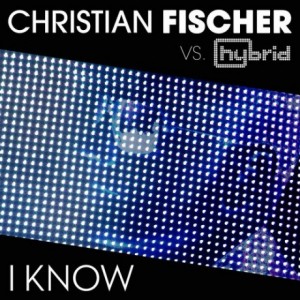 Hybrid, Christian Fischer  I Know