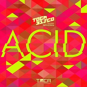 Tocadisco feat. Nathizinha  Acid