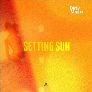 Dirty Vegas  Setting Sun (Part 2)