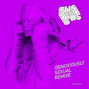 GusGus  Obnoxiously Sexual Remixe
