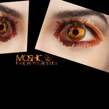 Moshic  Fire In Your Eyes