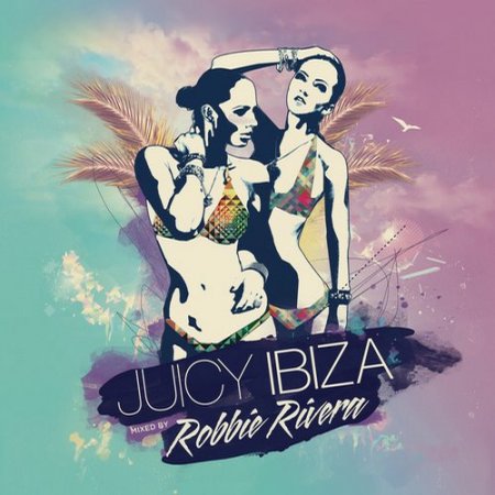 VA - Juicy Ibiza 2014 (Mixed By Robbie Rivera)