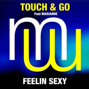 Touch & Go Feat Marianne  Feelin Sexy