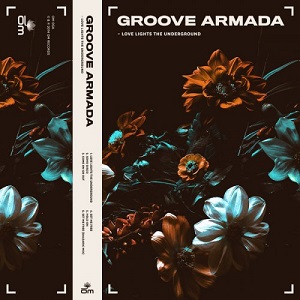 Groove Armada  Love Lights the Underground