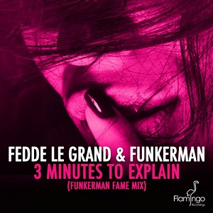 Fedde Le Grand feat. Dorothy & Andy Sherman  3 Minutes To Explain (Funkerman Fame Mix)