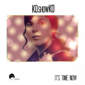 Koshowko  Its Time Now