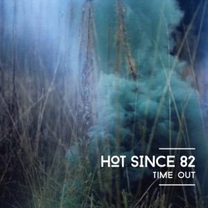Hot Since 82  Time Out