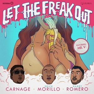 Erick Morillo X Carnage X Harry Romero feat. Mr. V  Let The Freak Out