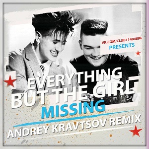 Everything But The Girl - Missing (Andrey Kravtsov rmx)
