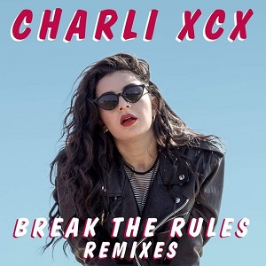Charli XCX  Break the Rules (Remixes)
