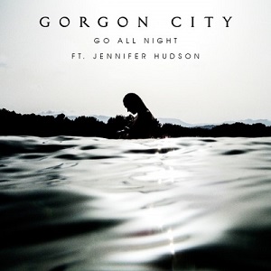 Gorgon City feat. Jennifer Hudson  Go All Night