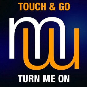 Touch & Go  Turn Me On