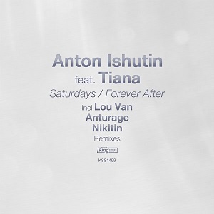 Anton Ishutin Feat. Tiana  Saturdays / Forever After