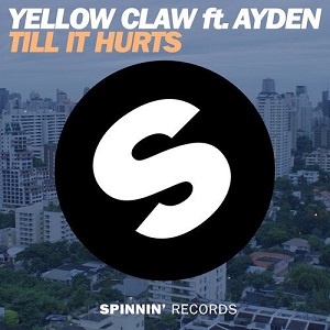 Yellow Claw Feat. Ayden  Till It Hurts