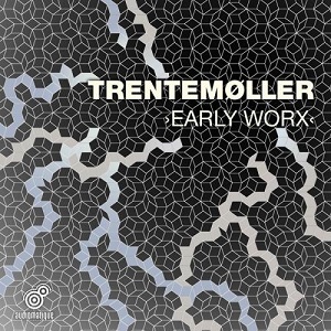 Trentem&#248;ller - Early Worx (2014)