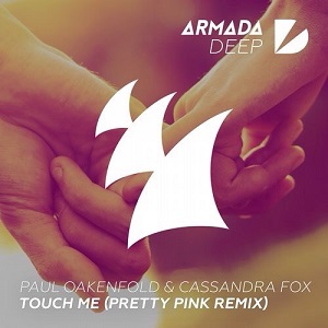 Paul Oakenfold & Cassandra Fox  Touch Me (Pretty Pink Remix)
