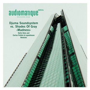 Djuma Soundsystem vs Shades Of Gray  Madness (Remixes)