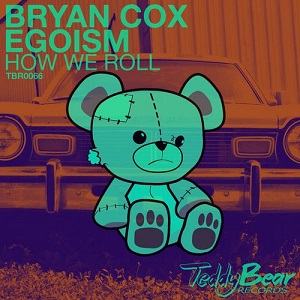 Bryan Cox & Egoism  How We Roll