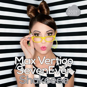 Max Vertigo, SevenEver  Shakeeee (remixes) 