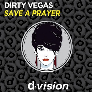 Dirty Vegas  Save a Prayer