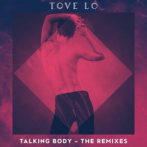 Tove Lo  Talking Body (The Remixes)