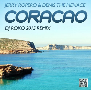 Jerry Ropero & Denis The Menace - Coracao (DJ Roko 2015 Remix)