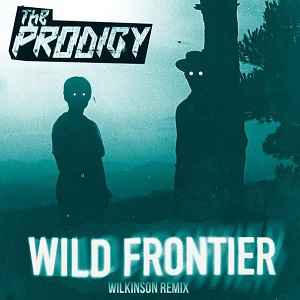 The Prodigy  Wild Frontier (Wilkinson Remix)