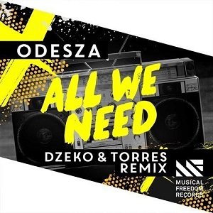 ODESZA feat. Shy Girls  All We Need (Dzeko & Torres Remix)