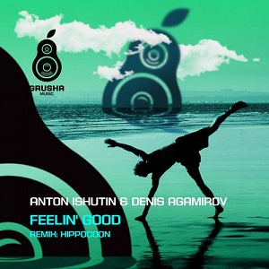 Anton Ishutin & Denis Agamirov  Feelin Good