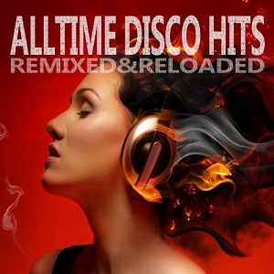 VA - ALLTIME DISCO HITS (REMIXED AND RELOADED) (2015) MP3