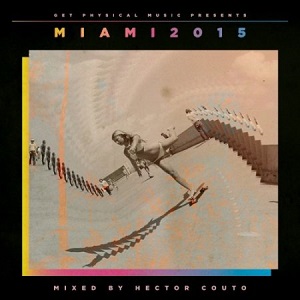 VA - Get Physical Music Presents: Miami 2015 Mixed By Hector Couto