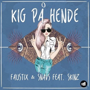 Faustix & Snavs feat. Skinz  Kig Pa Hende
